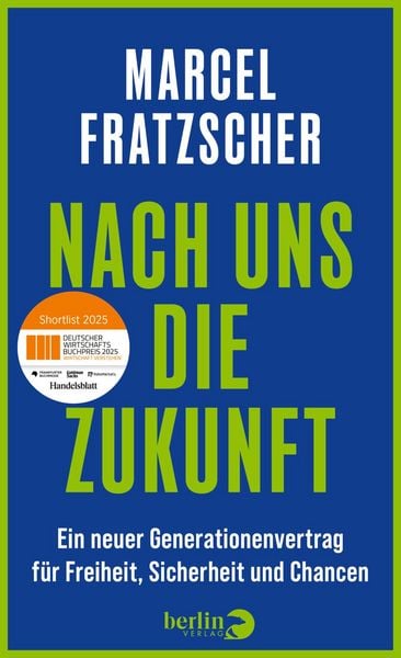 Nach uns die Zukunft, Gebundene Ausgabe von Marcel Fratzscher, Berlin Verlag, 9783827015273