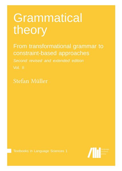 Produktbild: Grammatical theory: From transformational grammar to constraint-based approaches. Second revised and extended edition. Vol. II.