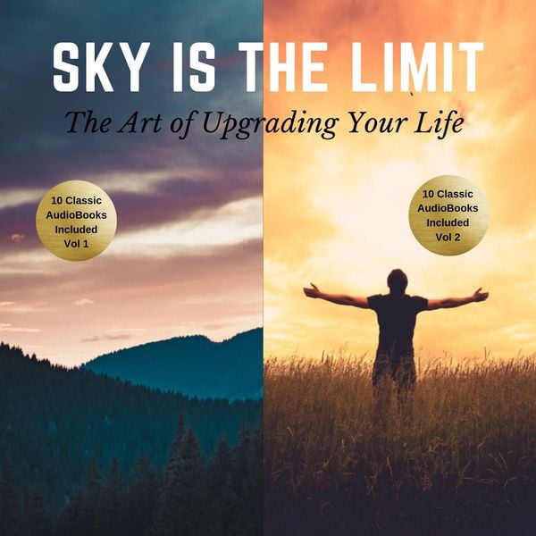 The Sky is the Limit Vol 1-2 (20 Classic Self-Help Books Collection) - B.F. Austin,James Allen,L.W. Rogers,Khalil Gibran,Napoleon Hill, Audio,