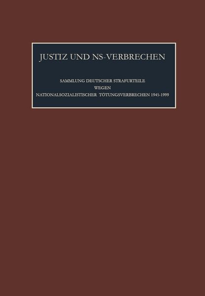 Produktbild: Justiz und NS-Verbrechen / Die vom 9.05.1970 bis zum 1.01.1971 ergangenen Strafurteile. Lfd. Nr. 732 - 747