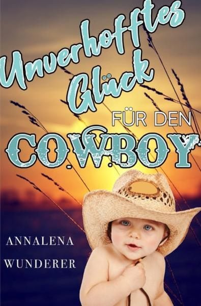 Unverhofftes Glück für den Cowboy, Taschenbuch von Annalena Wunderer, Epubli, 9783750204010