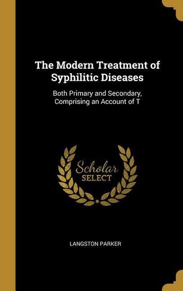 Produktbild: The Modern Treatment of Syphilitic Diseases