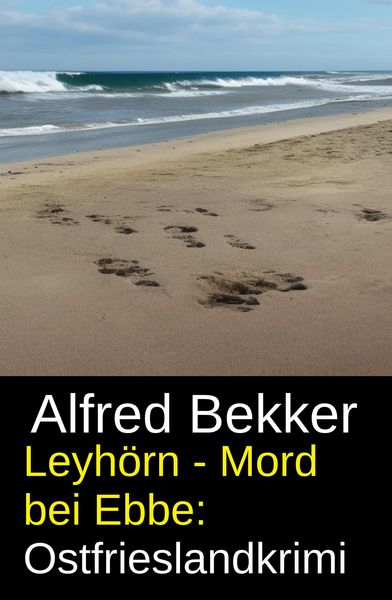 Produktbild: Leyh&ouml;rn - Mord bei Ebbe: Ostfrieslandkrimi