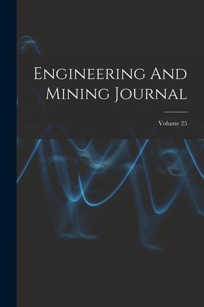 Produktbild: Engineering And Mining Journal; Volume 25