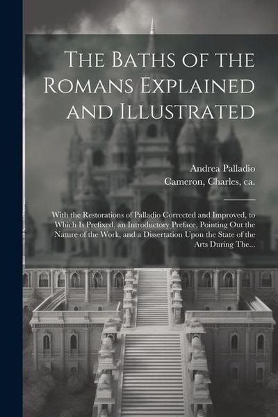 Produktbild: The Baths of the Romans Explained and Illustrated
