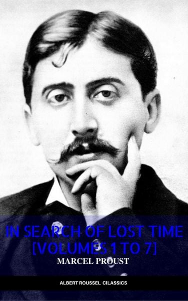 Produktbild: In Search of Lost Time [volumes 1 to 7] (XVII Classics) (The Greatest Writers of All Time)