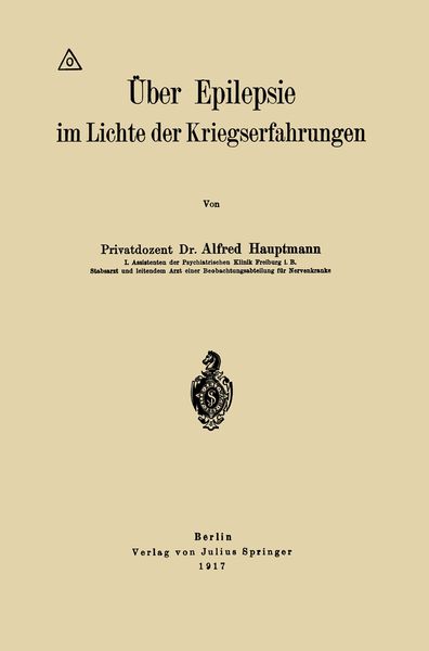Über Epilepsie im Lichte der Kriegserfahrungen, Taschenbuch von Alfred Hauptmann, Springer Berlin, 9783642512445