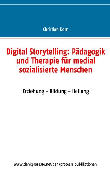 Produktbild: Digital Storytelling: P&auml;dagogik und Therapie f&uuml;r medial sozialisierte Menschen