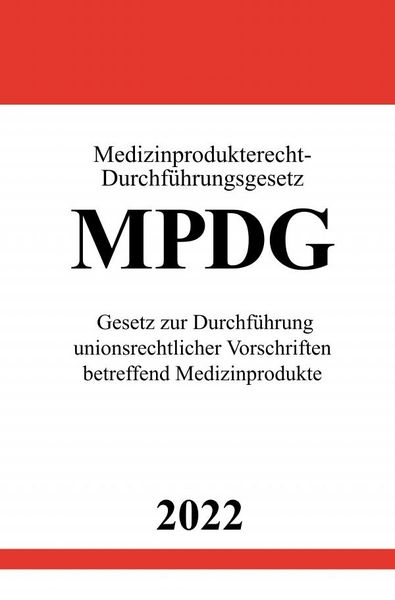 Produktbild: Medizinprodukterecht-Durchf&uuml;hrungsgesetz MPDG 2022