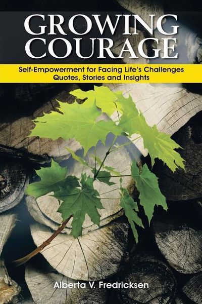 Produktbild: Growing Courage: Self-Empowerment for Facing Life's Challenges: Quotes, Stories and Insights