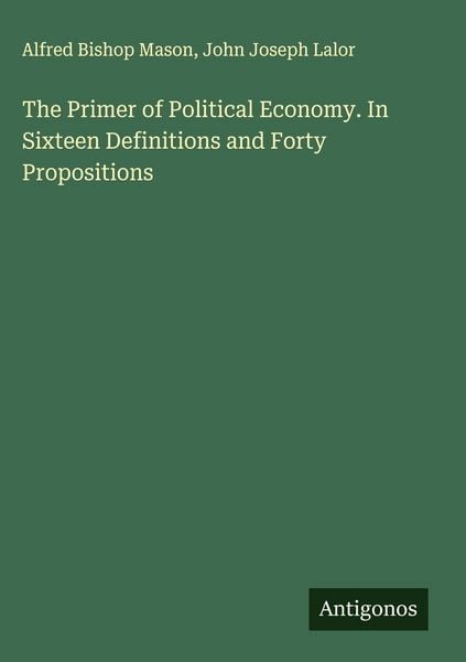 Produktbild: The Primer of Political Economy. In Sixteen Definitions and Forty Propositions