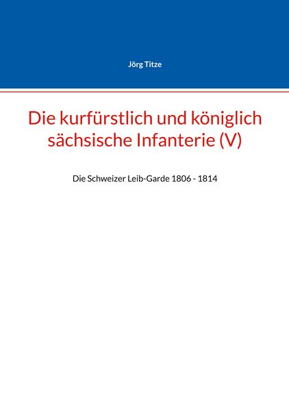 Produktbild: Die kurf&uuml;rstlich und k&ouml;niglich s&auml;chsische Infanterie (V)