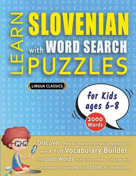 Produktbild: LEARN SLOVENIAN WITH WORD SEARCH PUZZLES FOR KIDS 6 - 8 - Discover How to Improve Foreign Language Skills with a Fun Vocabulary Builder. Find 2000 Words to Practice at Home - 100 Large Print Puzzle Games - Teaching Material, Study Activity Workbook