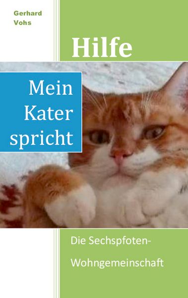 Hilfe, mein Kater spricht, Taschenbuch von Gerhard Vohs, BoD – Books on Demand, 9783741241420