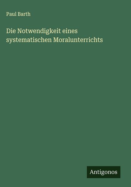 Produktbild: Die Notwendigkeit eines systematischen Moralunterrichts