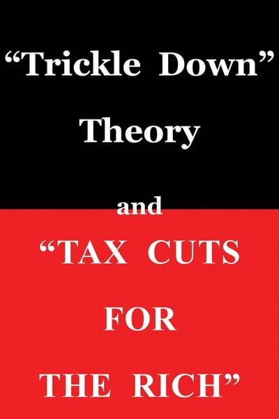 Produktbild: &quote;Trickle Down Theory&quote; and &quote;Tax Cuts for the Rich&quote;