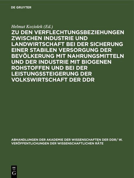 Produktbild: Zu den Verflechtungsbeziehungen zwischen Industrie und Landwirtschaft bei der Sicherung einer stabilen Versorgung der Bev&ouml;lkerung mit Nahrungsmitteln und der Industrie mit biogenen Rohstoffen und bei der Leistungssteigerung der Volkswirtschaft der DDR