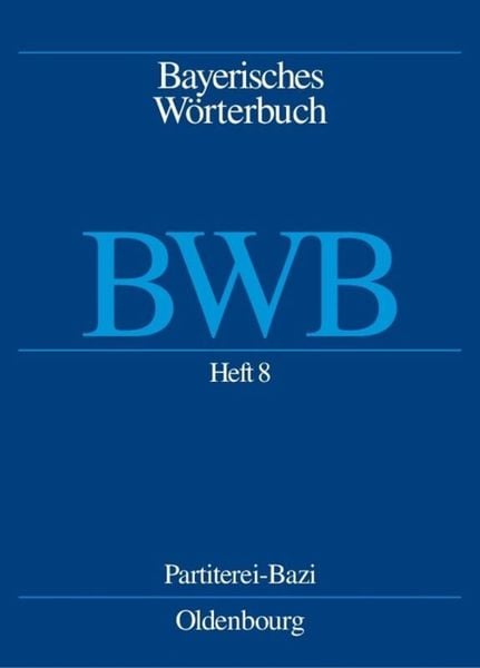 Produktbild: Bayerisches W&ouml;rterbuch (BWB) / Heft 8: Partiterei &ndash; Bazi