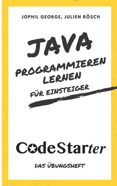 Java programmieren lernen für Einsteiger, Taschenbuch von Jophil George , Julien Rösch, BoD – Books on Demand, 9783752839616