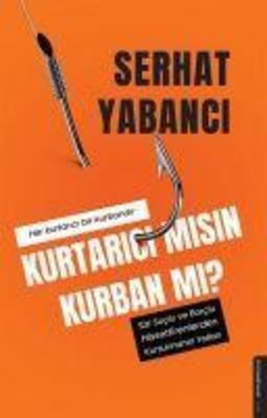 Kurtarici misin Kurban mi?, Taschenbuch von Serhat Yabanci, Destek Yayinevi