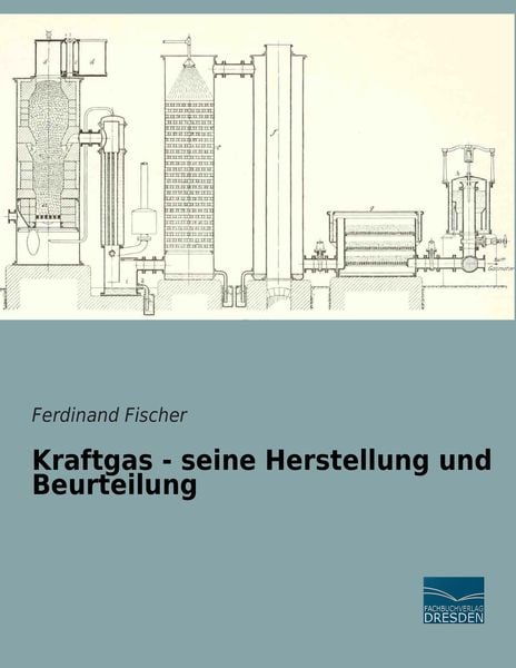 Kraftgas - seine Herstellung und Beurteilung, Taschenbuch von Karin Fischer, Fachbuchverlag Dresden, 9783956924798