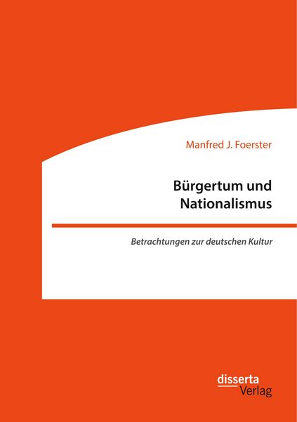 Produktbild: B&uuml;rgertum und Nationalismus. Betrachtungen zur deutschen Kultur