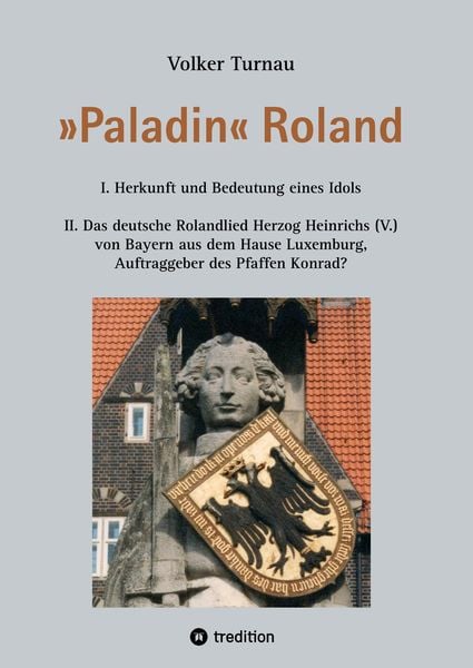 »Paladin« Roland, Taschenbuch von Volker Turnau, Tredition, 9783347634152