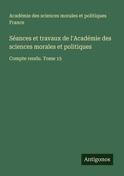 Produktbild: S&eacute;ances et travaux de l'Acad&eacute;mie des sciences morales et politiques