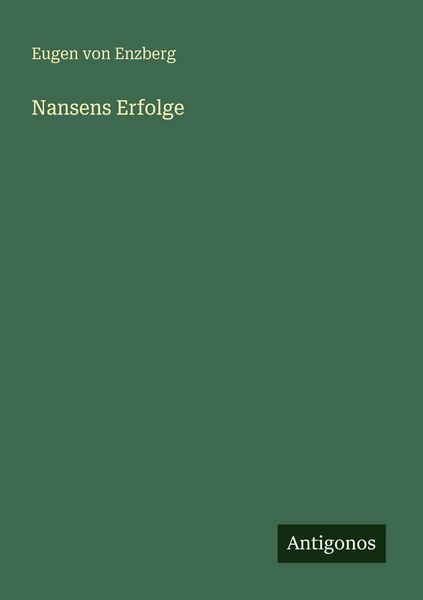 Nansens Erfolge, Taschenbuch von Eugen Enzberg, Antigonos Verlag, 9783563934135