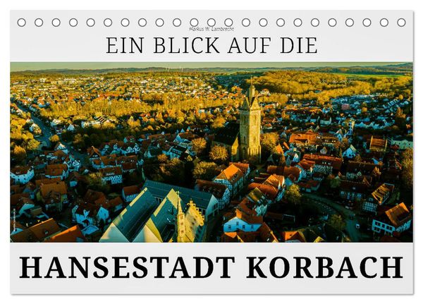 Ein Blick auf die Hansestadt Korbach (Tischkalender 2024 DIN A5 quer), CALVENDO Monatskalender