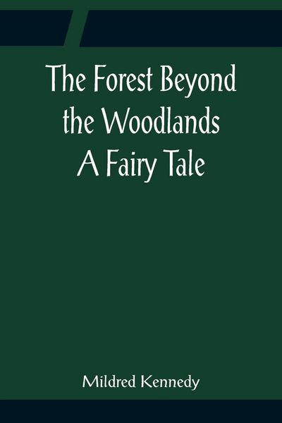 Produktbild: The Forest Beyond the Woodlands A Fairy Tale