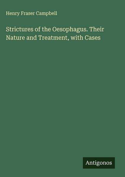 Produktbild: Strictures of the Oesophagus. Their Nature and Treatment, with Cases