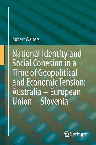 Produktbild: National Identity and Social Cohesion in a Time of Geopolitical and Economic Tension: Australia - European Union - Slovenia