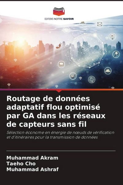 Produktbild: Routage de donn&eacute;es adaptatif flou optimis&eacute; par GA dans les r&eacute;seaux de capteurs sans fil