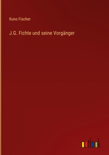 Produktbild: J.G. Fichte und seine Vorg&auml;nger