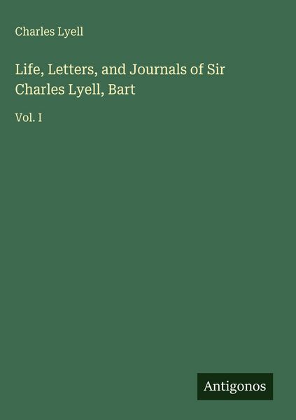 Produktbild: Life, Letters, and Journals of Sir Charles Lyell, Bart