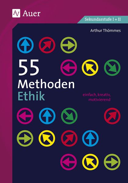 55 Methoden Ethik, Taschenbuch von Arthur Thömmes, Auer Verlag in der AAP Lehrerwelt GmbH, 978-3-403-07640-7