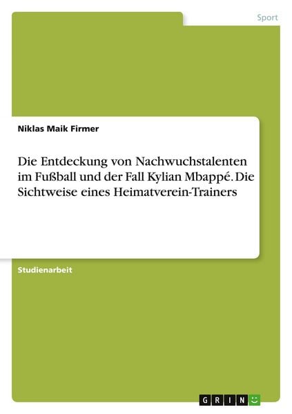 Die Entdeckung von Nachwuchstalenten im Fußball und der Fall Kylian Mbappé. Die Sichtweise eines Heimatverein-Trainers, Taschenbuch von Niklas Maik