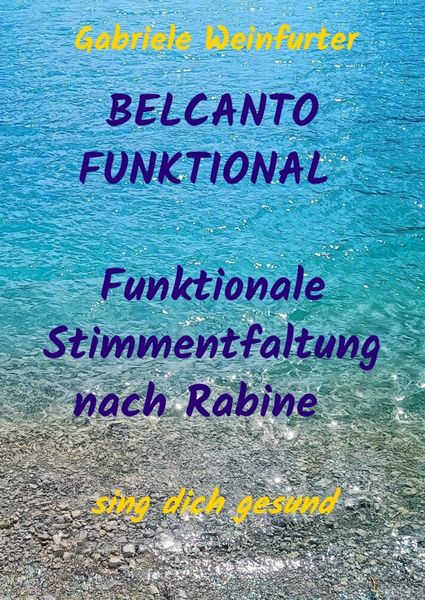 BELCANTO FUNKTIONAL Funktionale Stimmentfaltung nach Rabine - sing dich gesund -