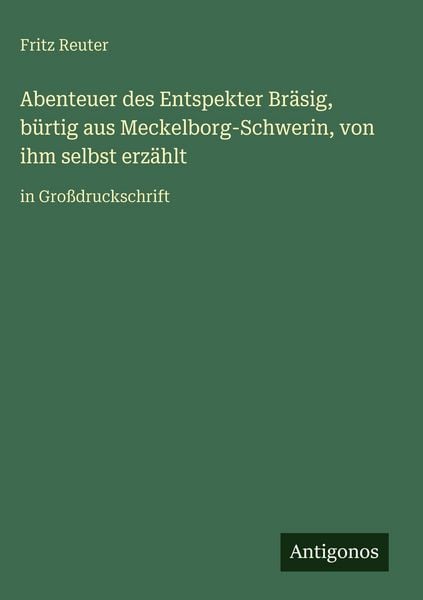 Produktbild: Abenteuer des Entspekter Br&auml;sig, b&uuml;rtig aus Meckelborg-Schwerin, von ihm selbst erz&auml;hlt