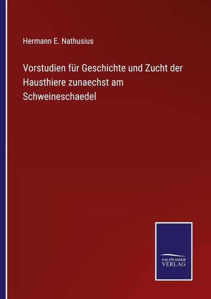 Produktbild: Vorstudien f&uuml;r Geschichte und Zucht der Hausthiere zunaechst am Schweineschaedel