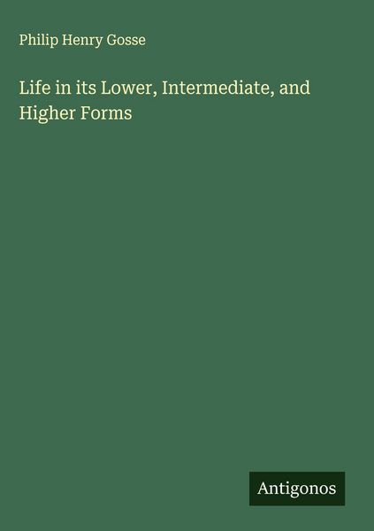 Produktbild: Life in its Lower, Intermediate, and Higher Forms