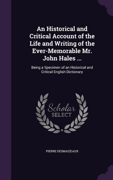 Produktbild: An Historical and Critical Account of the Life and Writing of the Ever-Memorable Mr. John Hales ...