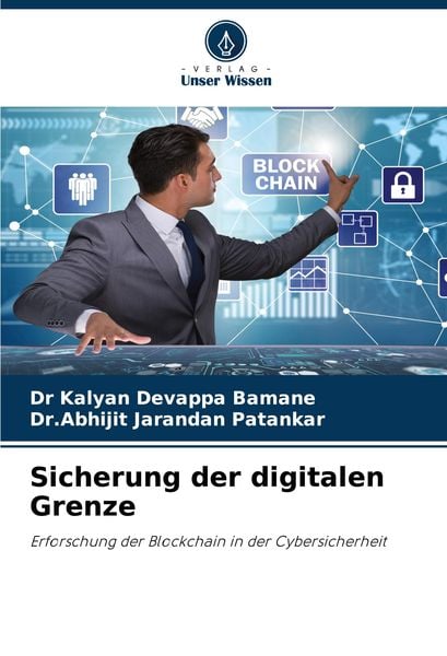 Sicherung der digitalen Grenze, Taschenbuch von Kalyan Devappa Bamane , Abhijit Jarandan Patankar, Verlag Unser Wissen, 9786207530748