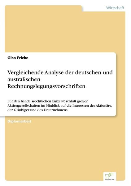 Vergleichende Analyse der deutschen und australischen Rechnungslegungsvorschriften, Taschenbuch von Gisa Fricke, GRIN, 9783838607863