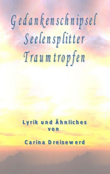 Produktbild: Gedankenschnipsel Seelensplitter Traumtropfen