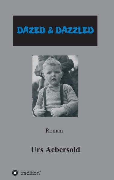 Dazed & Dazzled, Taschenbuch von Urs Aebersold, Tredition, 9783748230120