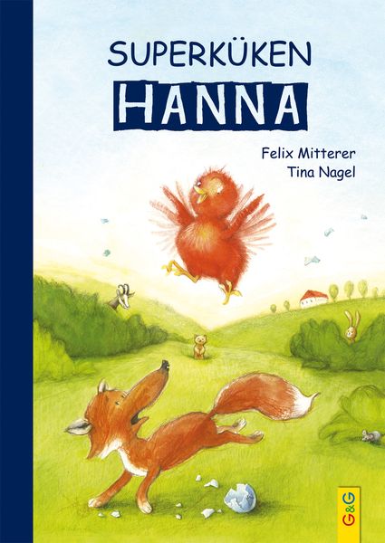 Superküken Hanna, Gebundene Ausgabe von Felix Mitterer, G&G Verlag, Kinder- und Jugendbuch, 9783707421859