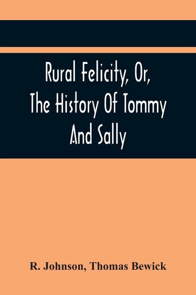 Produktbild: Rural Felicity, Or, The History Of Tommy And Sally