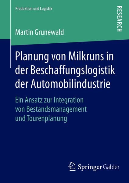 Planung von Milkruns in der Beschaffungslogistik der Automobilindustrie, Taschenbuch von Martin Grunewald, Springer Fachmedien Wiesbaden GmbH,